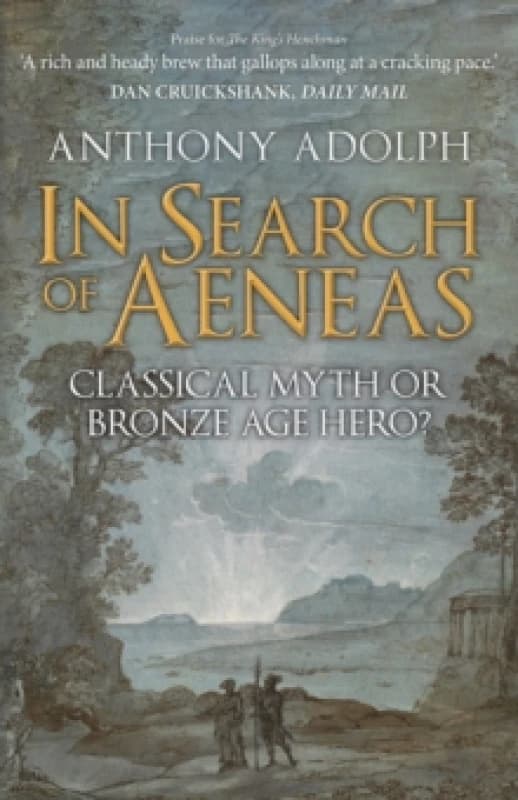 In Search of Aeneas : Classical Myth or Bronze Age Hero? Hardback