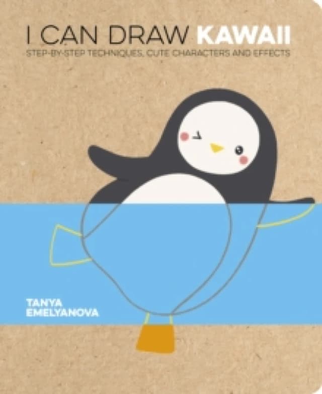 I Can Draw Kawaii : Step-by-Step Techniques, Cute Characters and Effects Paperback / softback