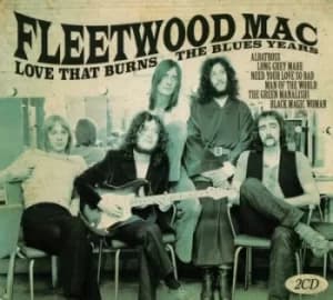 Love That Burns The Blues Years by Fleetwood Mac CD Album