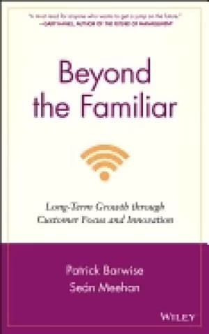beyond the familiar long term growth through customer focus and innovation