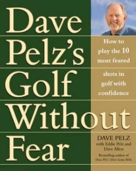 Dave Pelzs Golf Without Fear by Dave Pelz Hardback