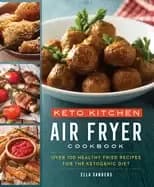 keto kitchen air fryer cookbook over 100 healthy fried recipes for the keto