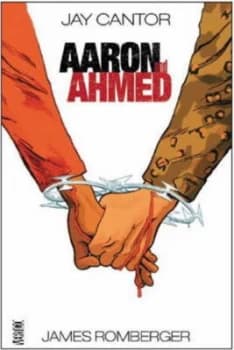 Aaron and Ahmed by Jay Cantor and James Romberger Hardback