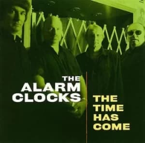 The Time Has Come by The Alarm Clocks CD Album