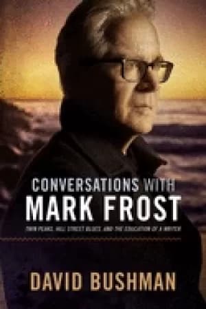 conversations with mark frost twin peaks hill street blues and the educatio