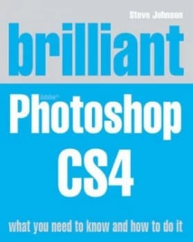 Brilliant Adobe Photoshop Cs4 by Mr Steve Johnson Book
