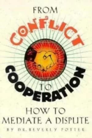 From conflict to cooperation by Beverly A Potter