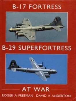 B-17 Fortress B-29 Fortress at War by Roger a Freeman and David a Anderton Hardback