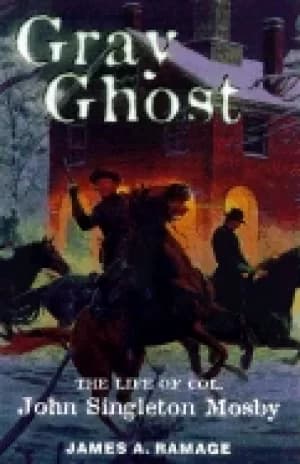 gray ghost the life of col john singleton mosby