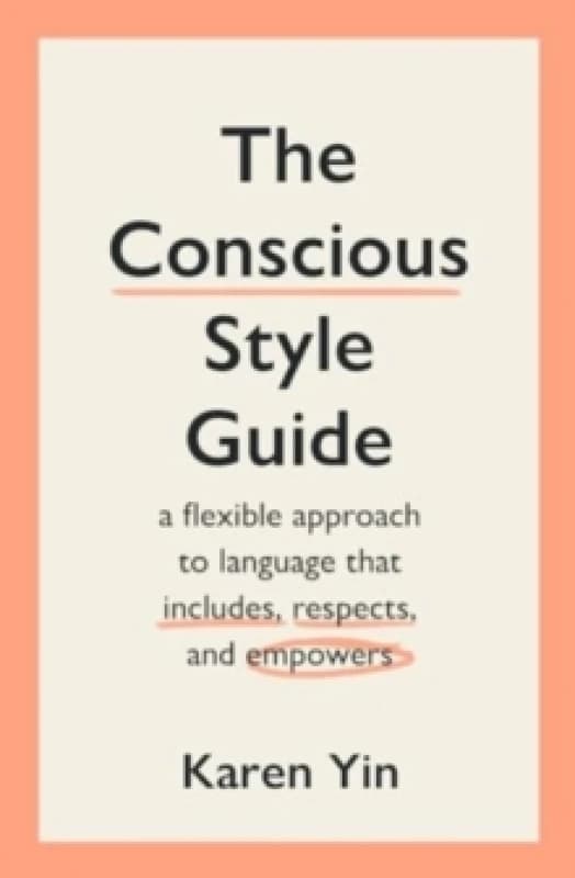 The Conscious Style Guide : a flexible approach to language that includes, respects, and empowers Paperback / softback
