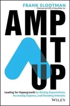 Amp It Up: Leading for Hypergrowth by Raising by F Slootman
