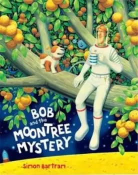 Bob and the Moon Tree Mystery by Simon Bartram