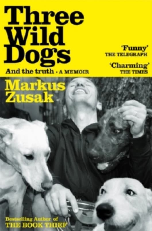 Three Wild Dogs (And the Truth). Paperback. By Markus Zusak Books