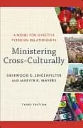 ministering cross culturally a model for effective personal relationships