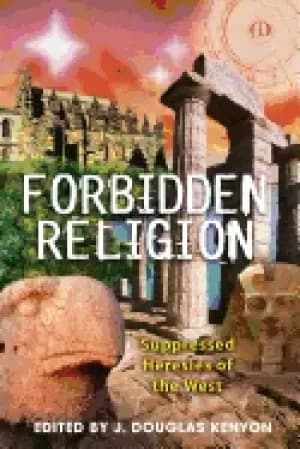 forbidden religion suppressed heresies of the west