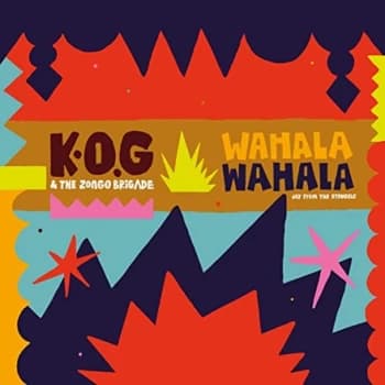 K.O.G & The Zongo Brigade - Wahala Wahala CD