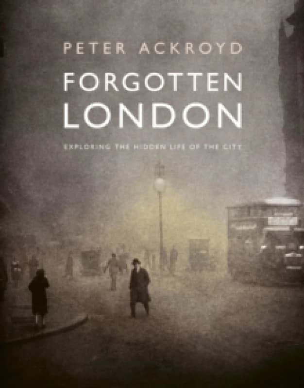 Forgotten London. Hardback. By Peter Ackroyd Books
