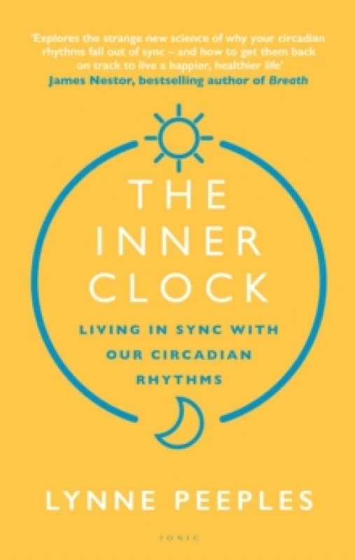 The Inner Clock : Living in Sync With Our Circadian Rhythms Hardback