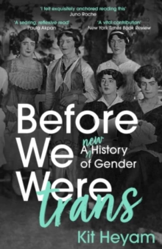Before We Were Trans : A New History of Gender Paperback / softback