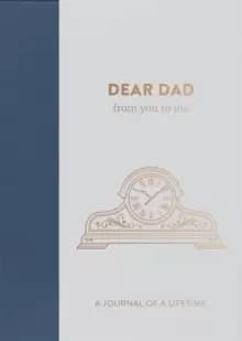 Dear Dad, from you to me : Timeless Edition
