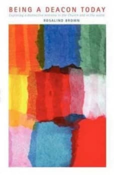 Being a Deacon Today by Rosalind Brown Book