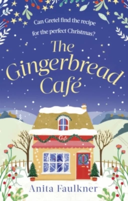 The Gingerbread Cafe : Curl up this winter with the most heart-warming festive romance set in the Cotswolds Paperback / softback