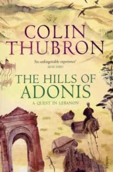 The Hills of Adonis by Colin Thubron Book