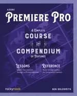 adobe premiere pro a complete course and compendium of features