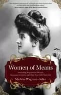 women of means the fascinating biographies of royals heiresses eccentrics a