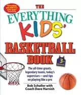 everything kids basketball book the all time greats legendary teams todays