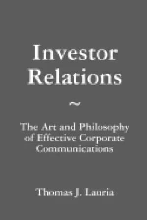 investor relations the art and philosophy of effective corporate communicat