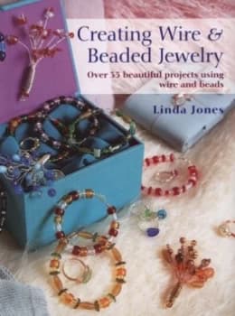 Creating Wire and Beaded Jewelry by Linda Jones Paperback