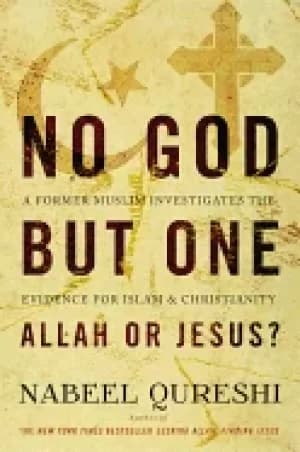 no god but one allah or jesus a former muslim investigates the evidence for