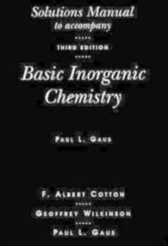 Solutions Manual to Accompany Basic Inorganic Chemistry 3rd Edition by F. Albert Cotton Paperback