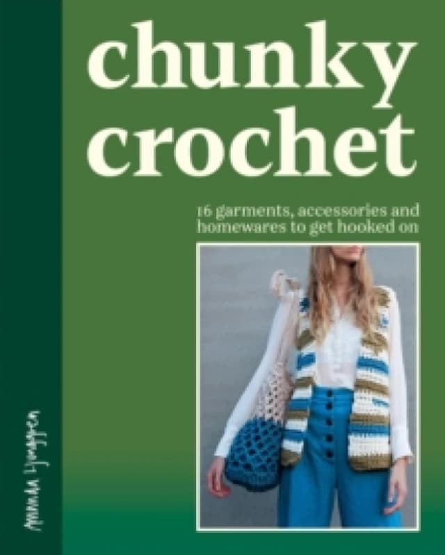 Chunky Crochet : 16 garments, accessories and homewares to get hooked on Paperback / softback