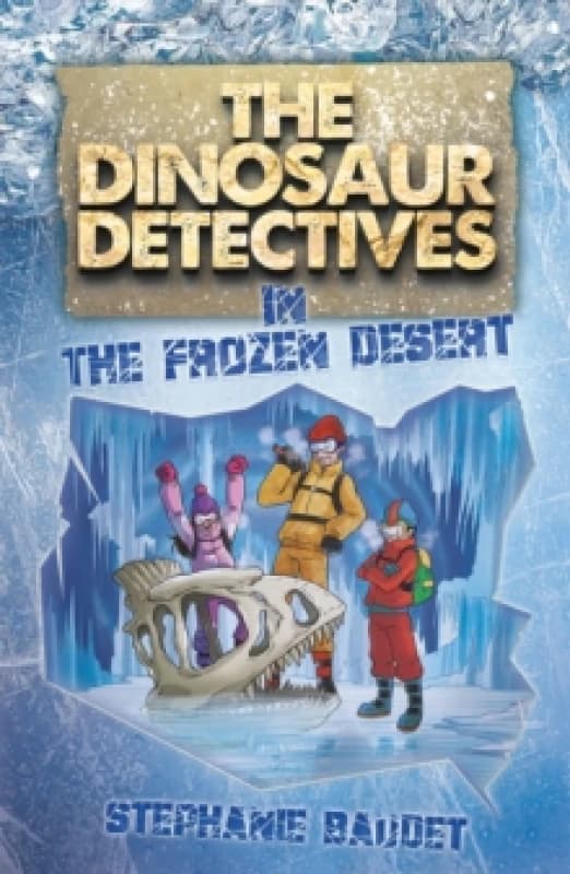 The Dinosaur Detectives in The Frozen Desert Paperback / softback