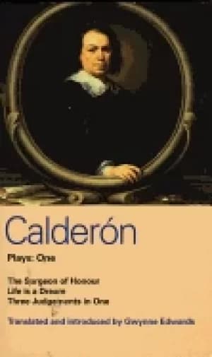 calderon plays 1 the surgeon of honour life is a dream three judgements in