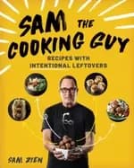 sam the cooking guy recipes with intentional leftovers