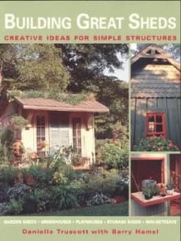 Building Great Sheds by Danielle Truscott and Barry Hamel Paperback