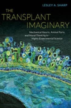 The Transplant Imaginary by Lesley A. Sharp Book