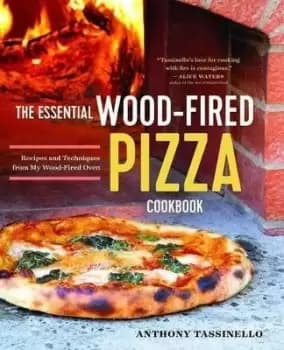 The Essential Wood Fired Pizza Cookbook by Anthony Tassinello