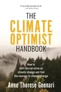 climate optimist handbook how to shift the narrative on climate change and