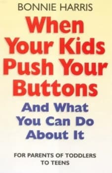 When Your Kids Push Your Buttons by Bonnie Harris Paperback
