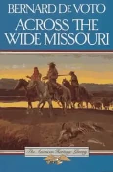 Across the wide Missouri by Bernard De Voto