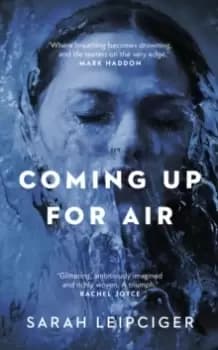 Coming Up for Air : A remarkable true story richly reimagined