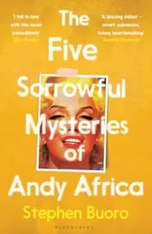 The Five Sorrowful Mysteries of Andy Africa : 'Ticks all the boxes of a literary blockbuster' - Guardian