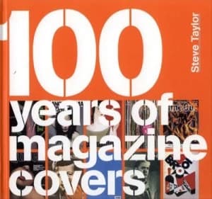 100 Years of Magazine Covers by Steve Taylor Hardback