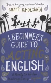 A Beginners Guide to Acting English by Shappi Khorsandi Book