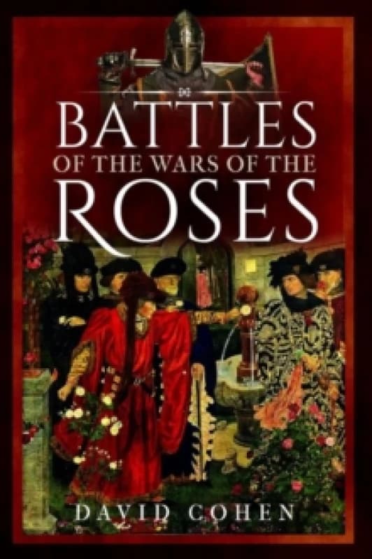 Battles of the Wars of the Roses Hardback