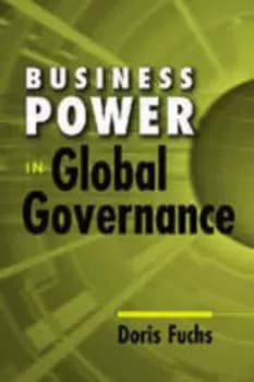 Business power in global governance by Doris A Fuchs